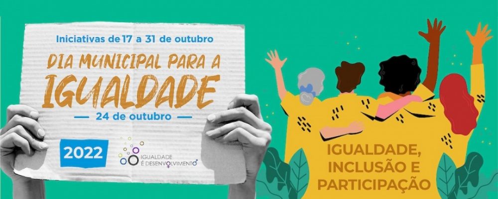 24 de outubro | Dia Municipal para a Igualdade 2022