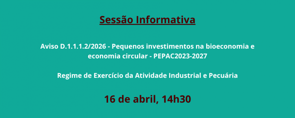 Sessão Informativa: Aviso D.1.1.1.2/2026 – PEPAC2023-2027 e Licenciamentos para Atividade Industrial e Pecuária