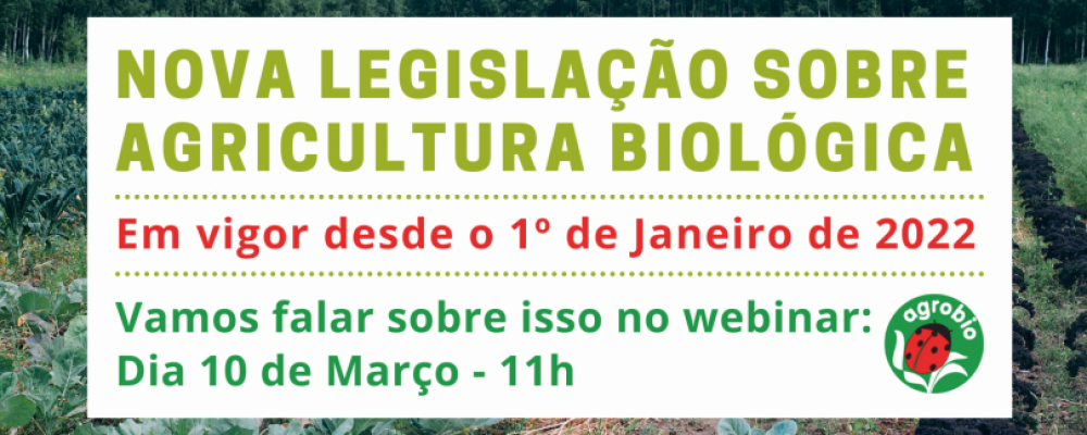 10 de março | AGROBIO realiza webinar dedicado à “Nova Legislação sobre a Agricultura Biológica”