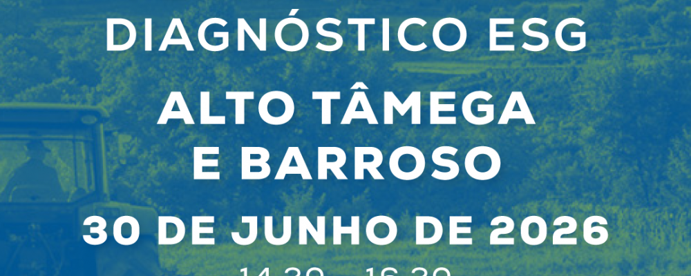30 junho | Webinar “Apresentação da Ferramenta de Diagnóstico ESG” | ALTO TÂMEGA E BARROSO