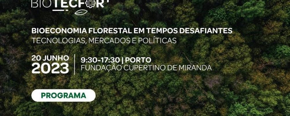 20 Junho | Bioeconomia Florestal em tempos desafiantes | Porto