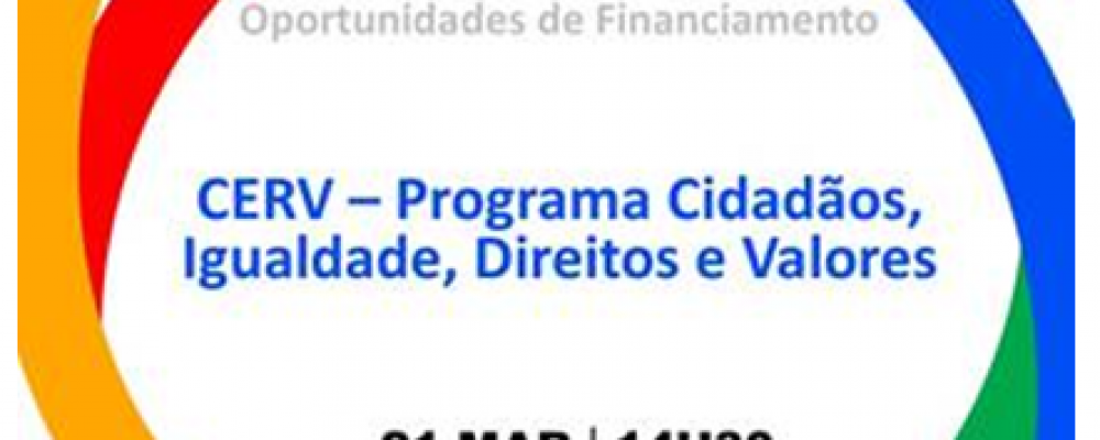 21 de março | Sessão de esclarecimento “Programa CERV – Cidadãos, Igualdade, Direitos e Valores”