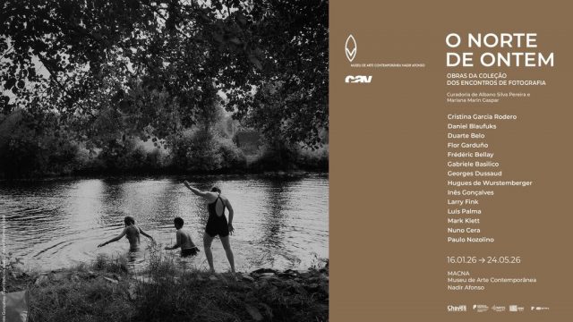 Janeiro a Maio 2026 | Exposição “O Norte de Ontem – Obras da Coleção dos Encontros de Fotografia” MACNA |