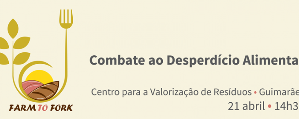 21 abril | Evento Farm to Fork “Combate ao Desperdício Alimentar”
