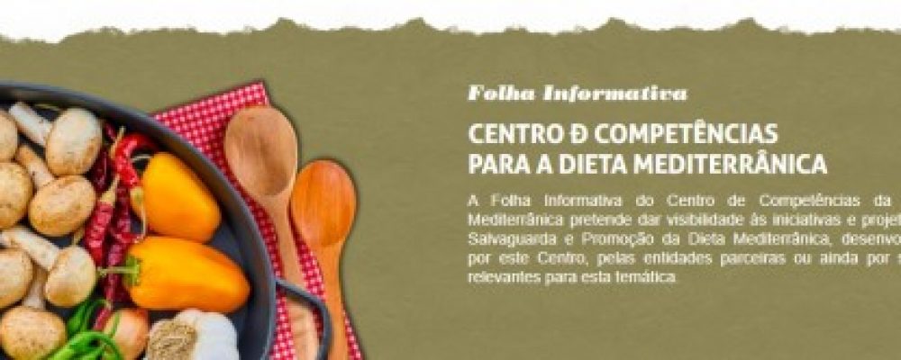 O Centro de Competências para a Dieta Mediterrânica lança nova edição da sua Folha Informativa
