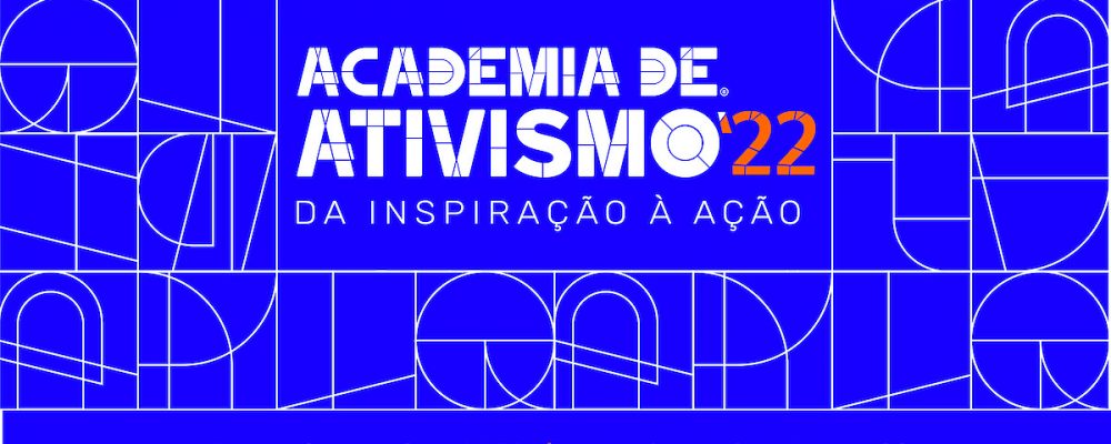 Sessões 13 e 17 de Outubro de 2022 | 3ª edição da Academia de Ativismo