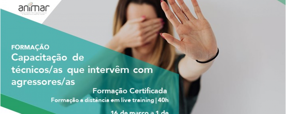 Formação | Capacitação de técnicos/as que intervêm com agressores/as | 16 de março a 1 de junho 2022 | Inscrições 13 mar.