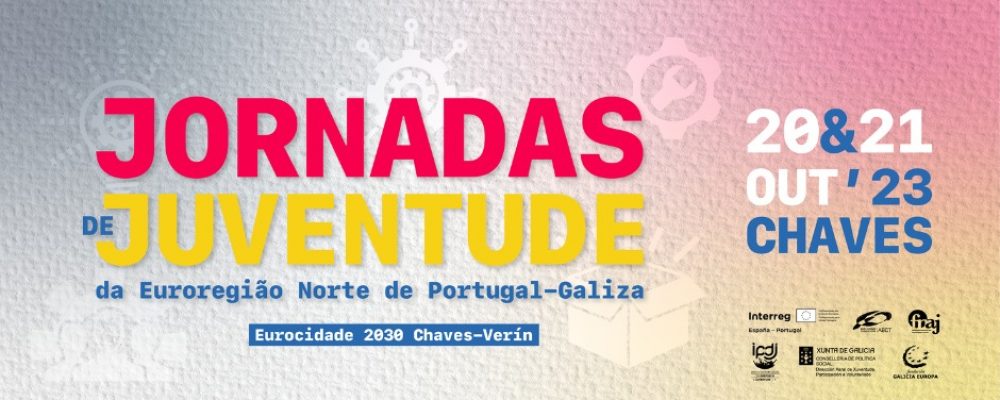 20 e 21 outubro | Jornadas de Juventude da Eurorregião Galiza-Norte de Portugal | Chaves