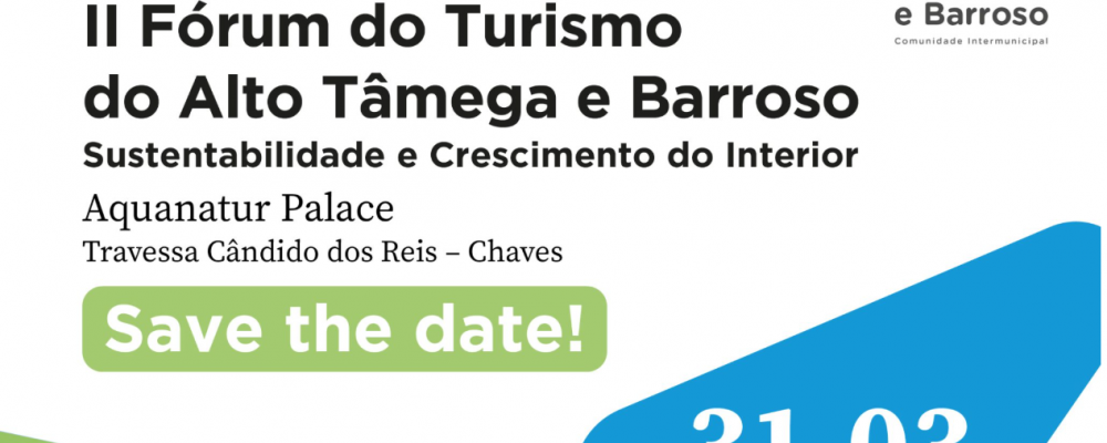 31 de março | II Fórum de Turismo do Alto Tâmega e Barroso