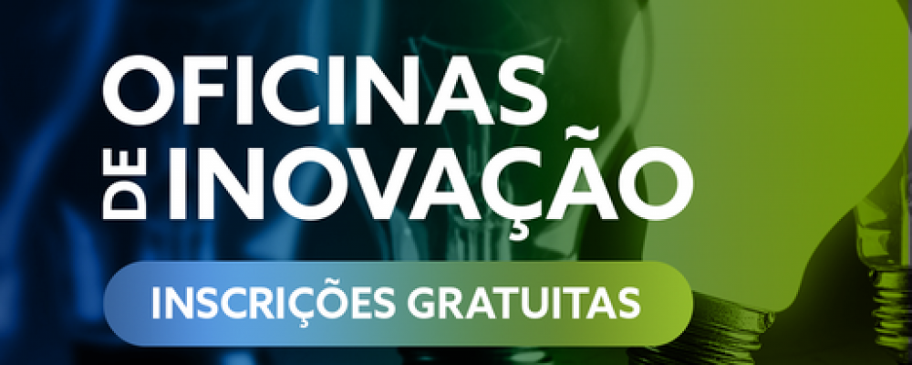 10 de março a 27 de abril | OFICINAS DE INOVAÇÃO
