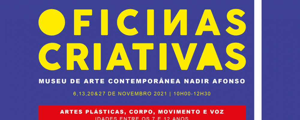 Oficinas Criativas 2021 | Museu de Arte Contemporânea Nadir Afonso