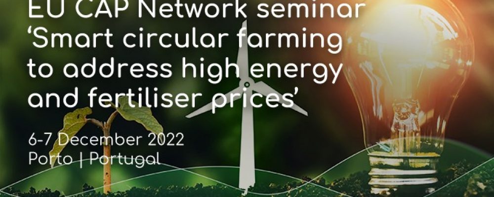 6 e 7 de dezembro | Seminário ‘Agricultura circular inteligente para lidar com os altos preços da energia e dos fertilizantes’ | Porto
