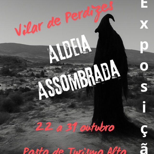 22 a 31 de outubro | Posto de Turismo do Alto Tâmega e Barroso acolhe exposição “Vilar de Perdizes – Aldeia Assombrada”