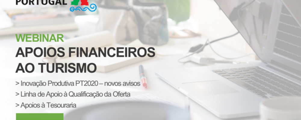 Webinário “Apoios Financeiros ao Turismo”