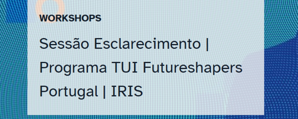 25 de fevereiro | Sessão de esclarecimento Programa TUI Futureshapers Portugal